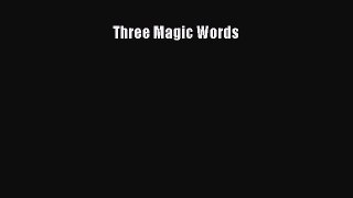 Read Three Magic Words PDF Online