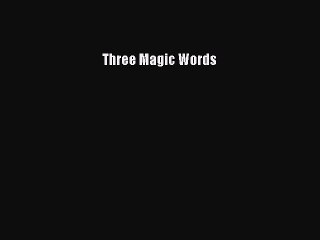 Read Three Magic Words PDF Online