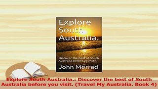 Read  Explore South Australia Discover the best of South Australia before you visit Travel Ebook Free