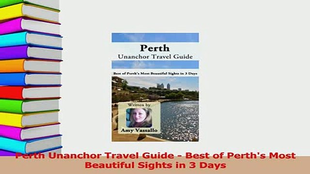 PDF Perth Unanchor Travel Guide Best of Perths Most Beautiful Sights in 3 Days Read Online