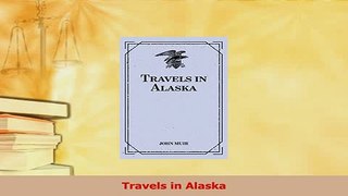 Read  Travels in Alaska Ebook Free