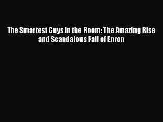 Download The Smartest Guys in the Room: The Amazing Rise and Scandalous Fall of Enron Free