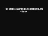 Download This Changes Everything: Capitalism vs. The Climate  EBook