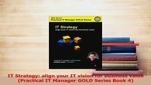 PDF  IT Strategy align your IT vision for business value Practical IT Manager GOLD Series Download Online