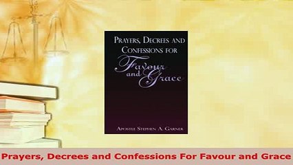 Download  Prayers Decrees and Confessions For Favour and Grace  Read Online
