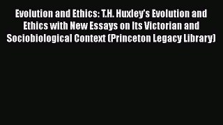 [Read Book] Evolution and Ethics: T.H. Huxley's Evolution and Ethics with New Essays on Its