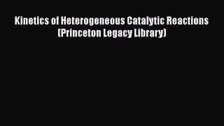 [Read Book] Kinetics of Heterogeneous Catalytic Reactions (Princeton Legacy Library)  EBook