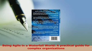 Download  Being Agile in a Waterfall World A practical guide for complex organizations Ebook Online