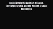 Download Ripples from the Zambezi: Passion Entrepreneurship and the Rebirth of Local Economies