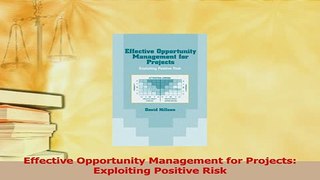 Read  Effective Opportunity Management for Projects Exploiting Positive Risk PDF Free