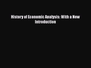 PDF History of Economic Analysis: With a New Introduction Free Books