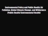 [PDF] Environmental Policy and Public Health: Air Pollution Global Climate Change and Wilderness