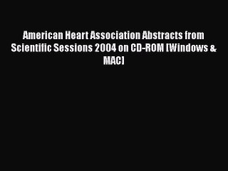 [PDF] American Heart Association Abstracts from Scientific Sessions 2004 on CD-ROM [Windows