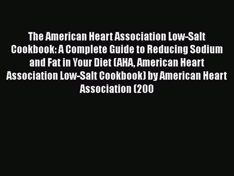 [PDF] The American Heart Association Low-Salt Cookbook: A Complete Guide to Reducing Sodium