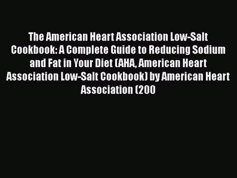 [PDF] The American Heart Association Low-Salt Cookbook: A Complete Guide to Reducing Sodium
