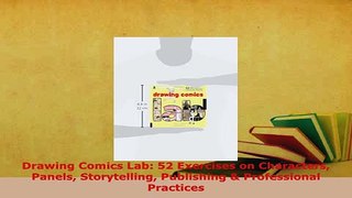PDF  Drawing Comics Lab 52 Exercises on Characters Panels Storytelling Publishing  Read Full Ebook