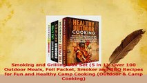 Download  Smoking and Grilling Box Set 5 in 1 Over 100 Outdoor Meals Foil Packet Smoker and BBQ PDF Full Ebook