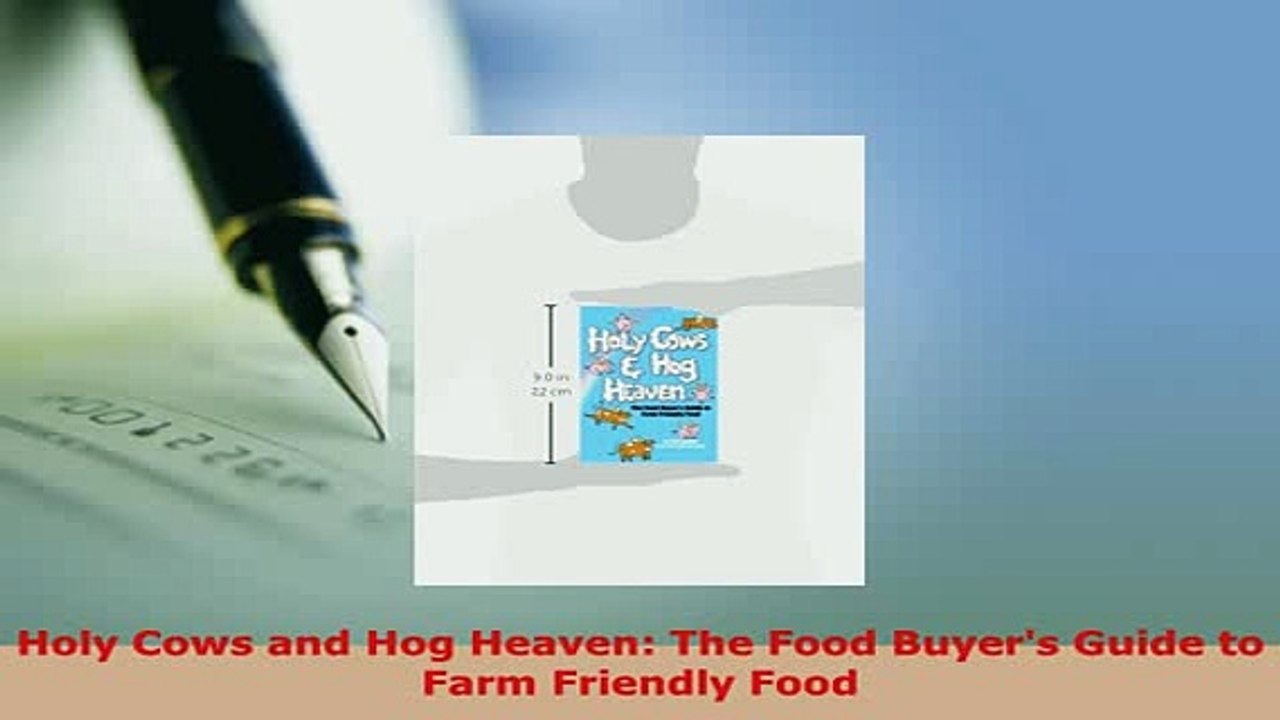 PDF  Holy Cows and Hog Heaven The Food Buyers Guide to Farm Friendly Food Read Online