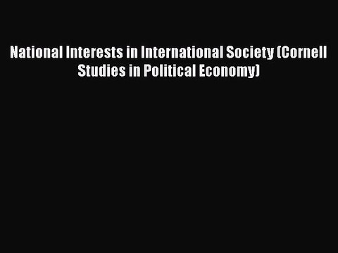 PDF National Interests in International Society (Cornell Studies in Political Economy) Read
