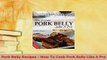 Download  Pork Belly Recipes  How To Cook Pork Belly Like A Pro Read Online