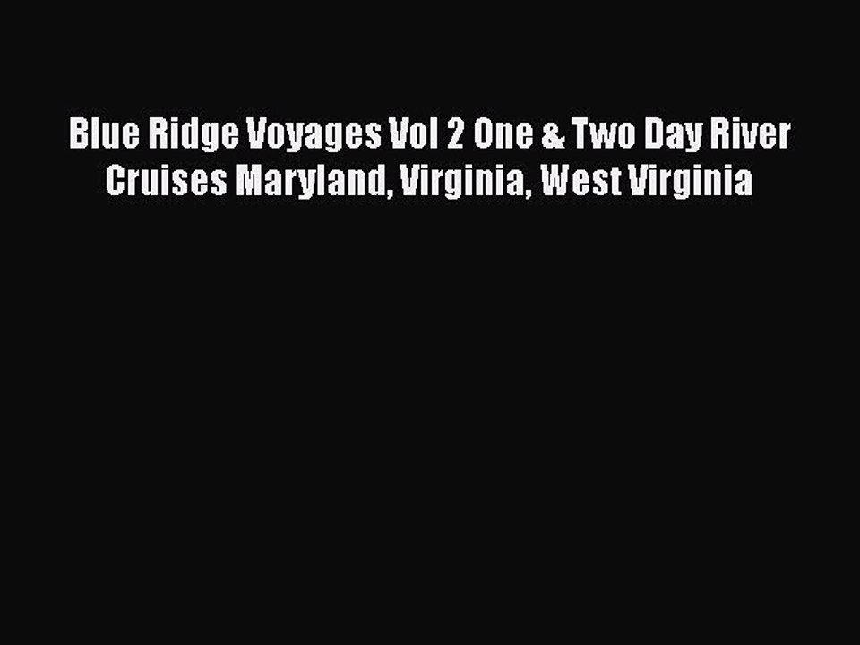 Download Blue Ridge Voyages Vol 2 One & Two Day River Cruises Maryland Virginia West Virginia