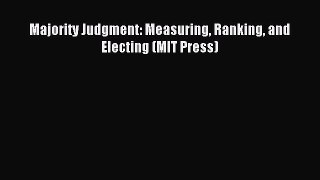 [Read PDF] Majority Judgment: Measuring Ranking and Electing (MIT Press) Download Online