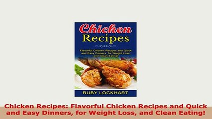 PDF  Chicken Recipes Flavorful Chicken Recipes and Quick and Easy Dinners for Weight Loss and PDF Online