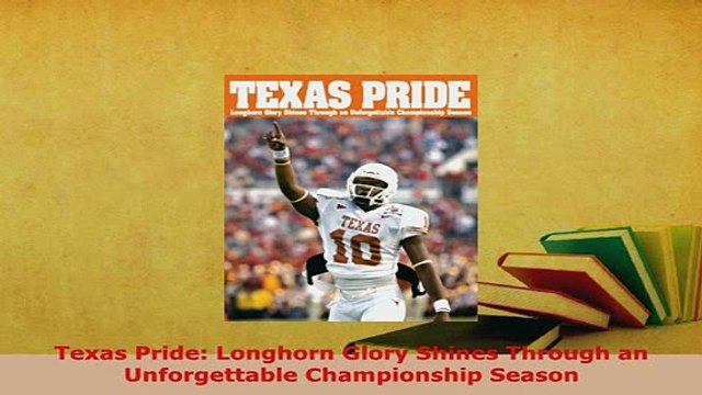 PDF Texas Pride Longhorn Glory Shines Through an Unforgettable Championship Season Free Books