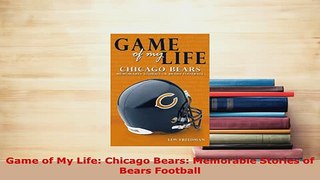 Download  Game of My Life Chicago Bears Memorable Stories of Bears Football  Read Online