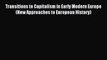 [Read PDF] Transitions to Capitalism in Early Modern Europe (New Approaches to European History)