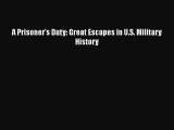 Download A Prisoner's Duty: Great Escapes in U.S. Military History  EBook