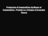 PDF Production of Commodities by Means of Commodities : Prelude to a Critique of Economic Theory