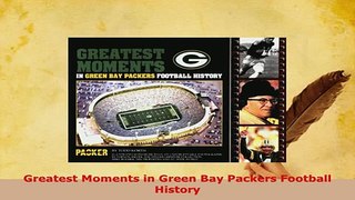 Download  Greatest Moments in Green Bay Packers Football History  Read Online