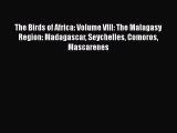 PDF The Birds of Africa: Volume VIII: The Malagasy Region: Madagascar Seychelles Comoros Mascarenes