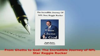 PDF  From Ghetto to God The Incredible Journey of NFL Star Reggie Rucker Free Books