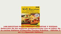 Download  168 RECETAS PARA PREPARAR PASTAS Y PIZZAS Selección de las mejores preparaciones con el Download Full Ebook