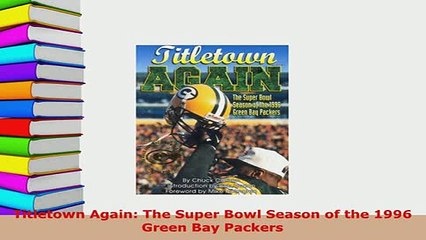 Download  Titletown Again The Super Bowl Season of the 1996 Green Bay Packers  EBook