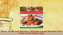 PDF  Pizza Pasta and Risotto 180 BestLoved Recipes from Your Local Italian Caf Download Full Ebook