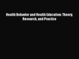 Read Health Behavior and Health Education: Theory Research and Practice Ebook Free