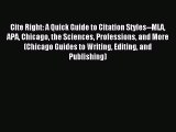 Download Cite Right: A Quick Guide to Citation Styles--MLA APA Chicago the Sciences Professions