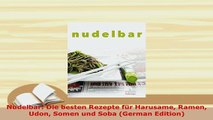 Download  Nudelbar Die besten Rezepte für Harusame Ramen Udon Somen und Soba German Edition PDF Online