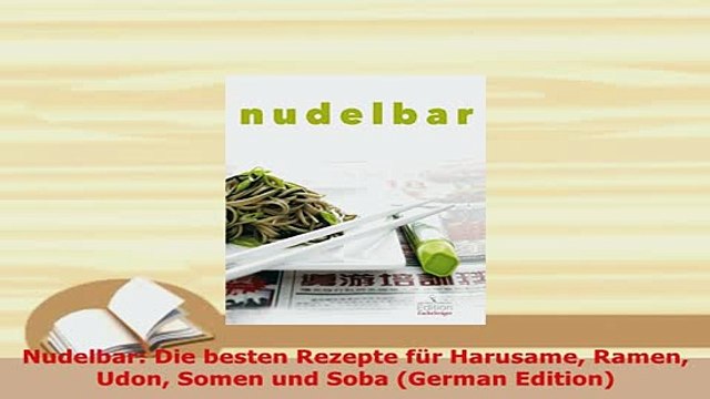 Download Nudelbar Die besten Rezepte für Harusame Ramen Udon Somen und Soba German Edition PDF Online