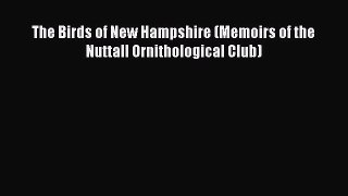 Download The Birds of New Hampshire (Memoirs of the Nuttall Ornithological Club)  EBook