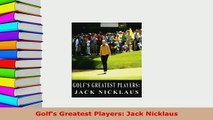 Download  Golfs Greatest Players Jack Nicklaus  EBook