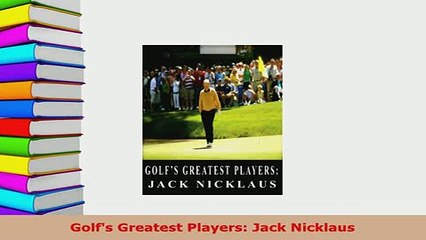Download  Golfs Greatest Players Jack Nicklaus  EBook