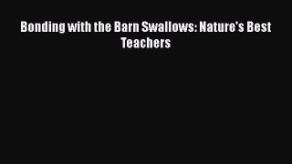 PDF Bonding with the Barn Swallows: Nature's Best Teachers Free Books