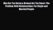 [PDF] Men Are Too Horny & Women Are Too Smart: The Problem With Relationships: For Single and