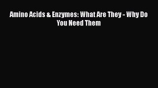 [PDF] Amino Acids & Enzymes: What Are They - Why Do You Need Them Download Online