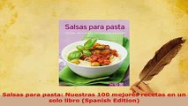 PDF  Salsas para pasta Nuestras 100 mejores recetas en un solo libro Spanish Edition PDF Online