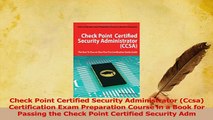 PDF  Check Point Certified Security Administrator Ccsa Certification Exam Preparation Course Read Online